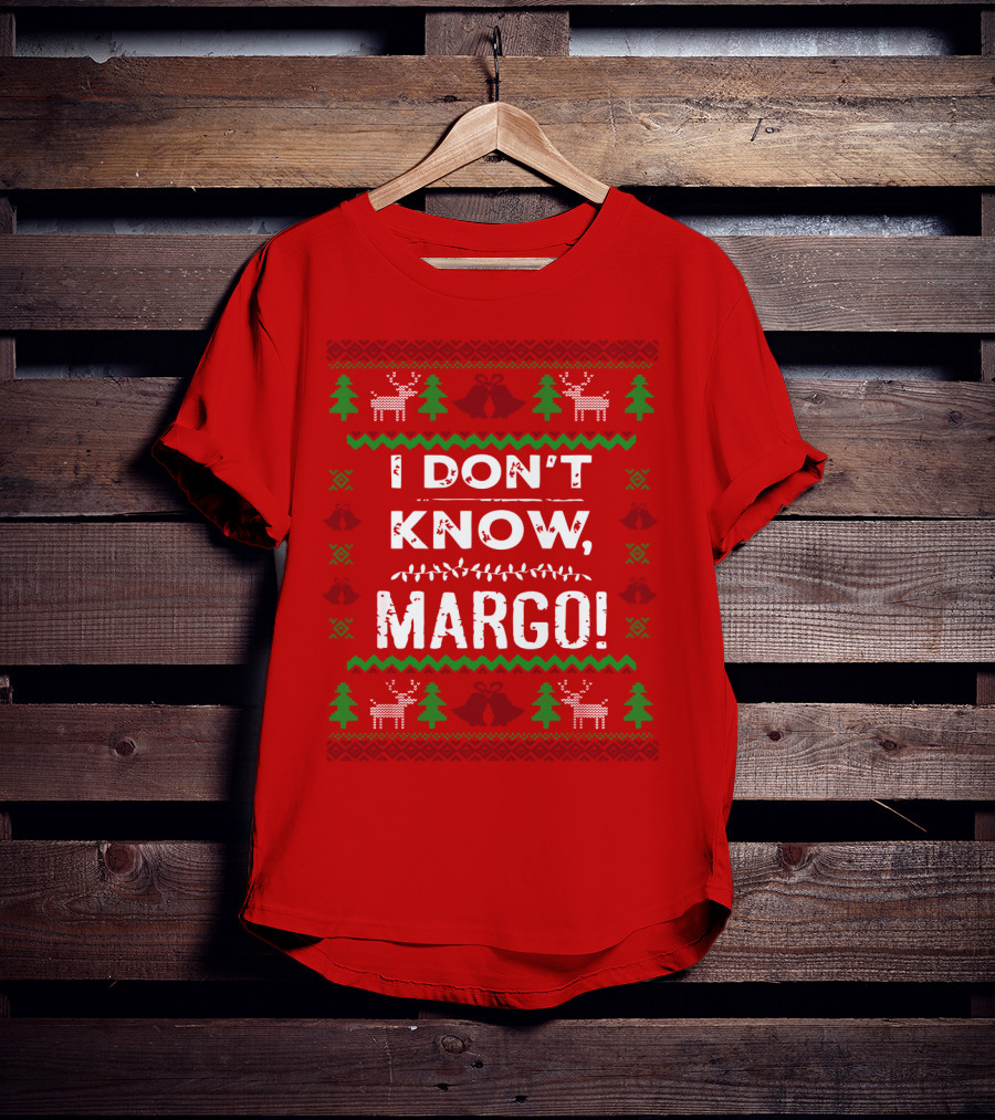 I Don't Know Margo Christmas Reindeer Trees Ugly T-Shirt