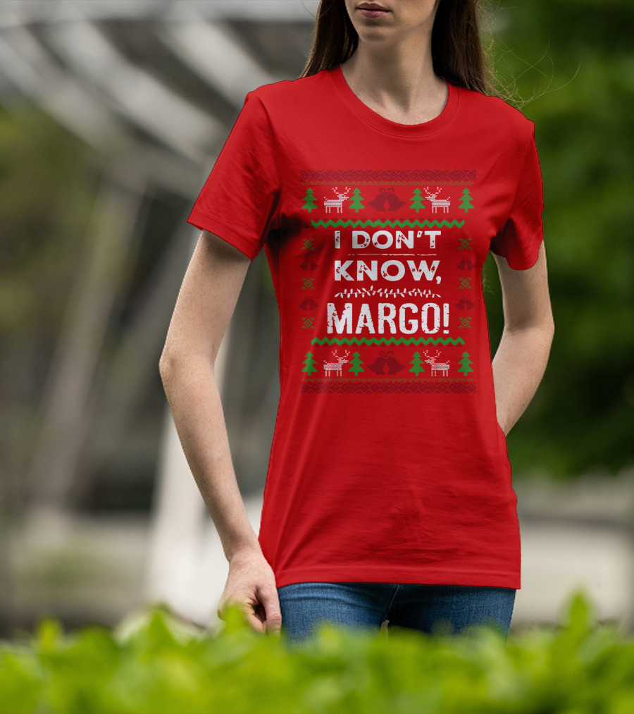 I Don't Know Margo Christmas Reindeer Trees Ugly T-Shirt
