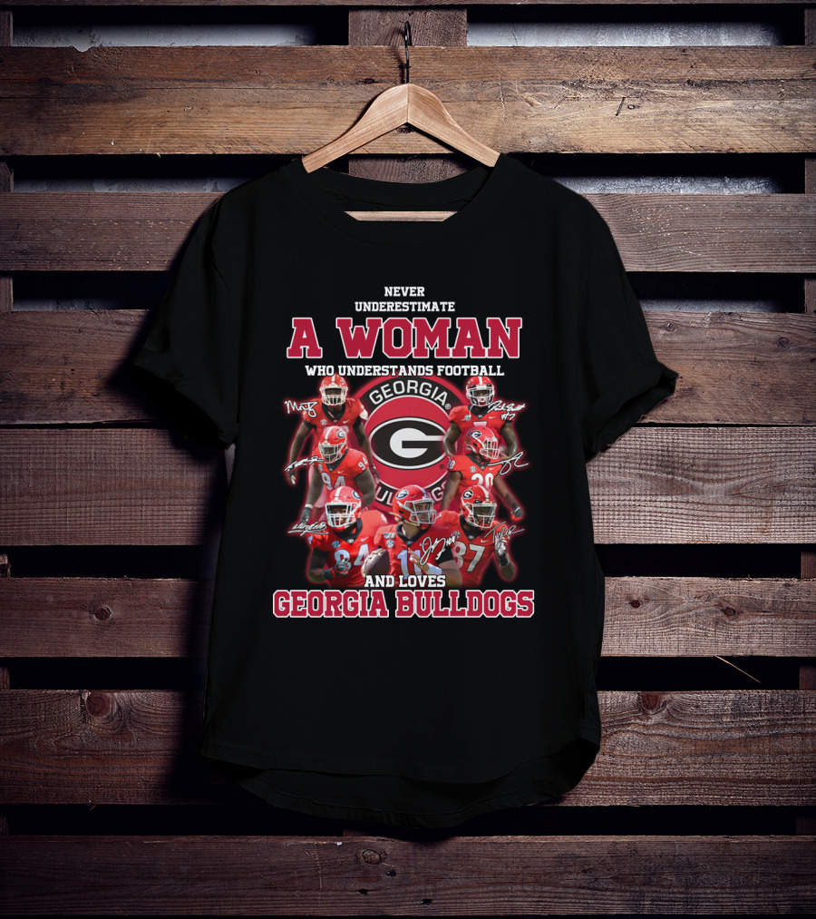 Never Underestimate A Woman Who Understands Football And Loves Georgia Bulldogs T-Shirt
