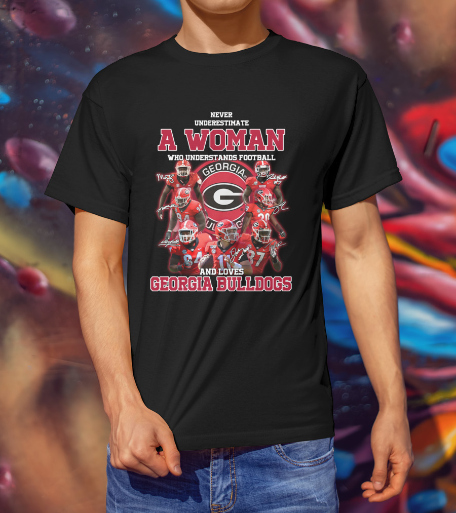 Never Underestimate A Woman Who Understands Football And Loves Georgia Bulldogs T-Shirt