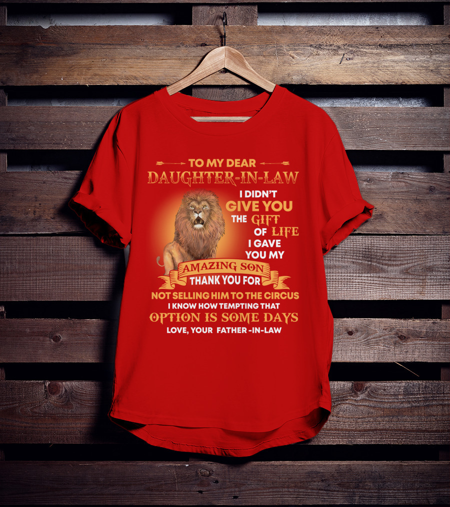 To My Dear Daughter-In-Law Gift Of Life Lion Amazing Son Thank You From Father-In-Law T-Shirt