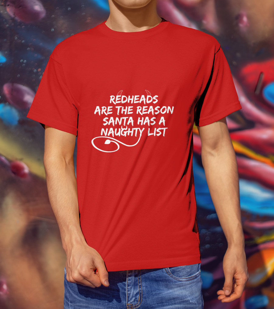 Redheads Are The Reason Santa Has A Naughty List Devil Horns And Tail T-Shirt