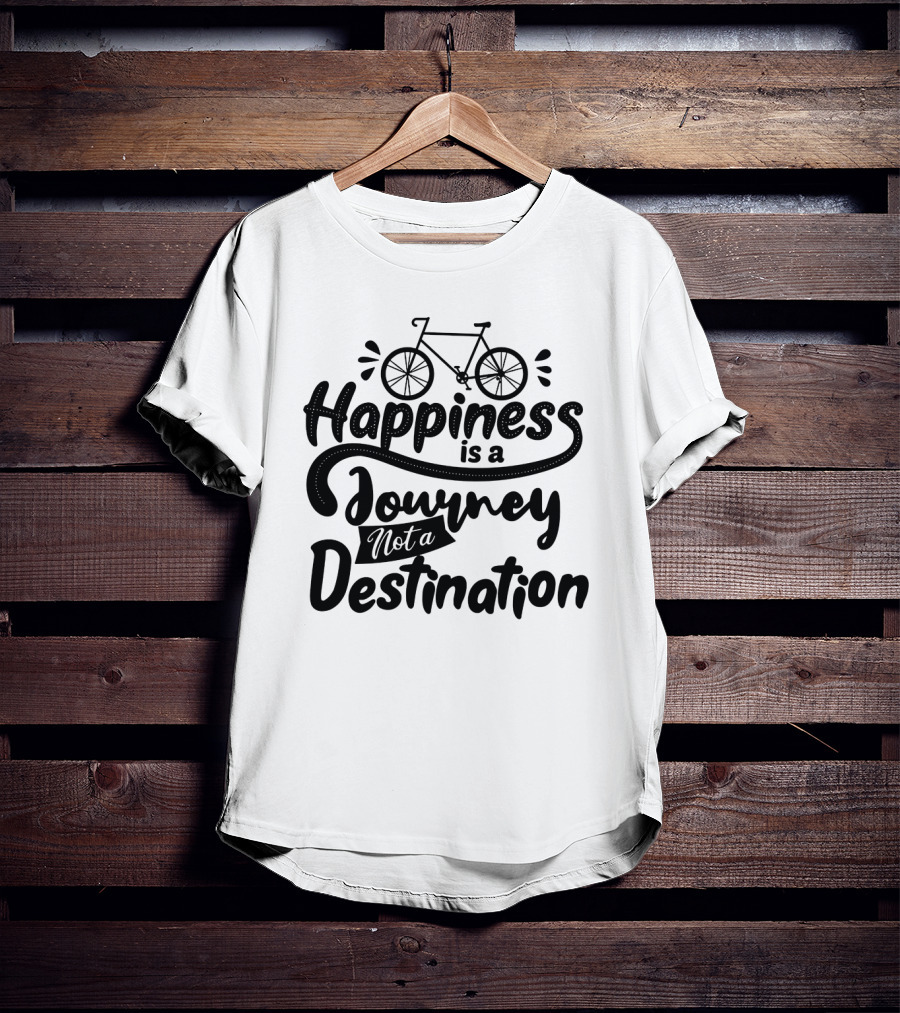 Happiness Is A Journey Not A Destination Bicycle T-Shirt