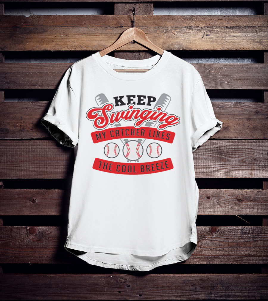 Keep Swinging My Catcher Likes The Cool Breeze Baseball Bats And Balls Playful Motif T-Shirt