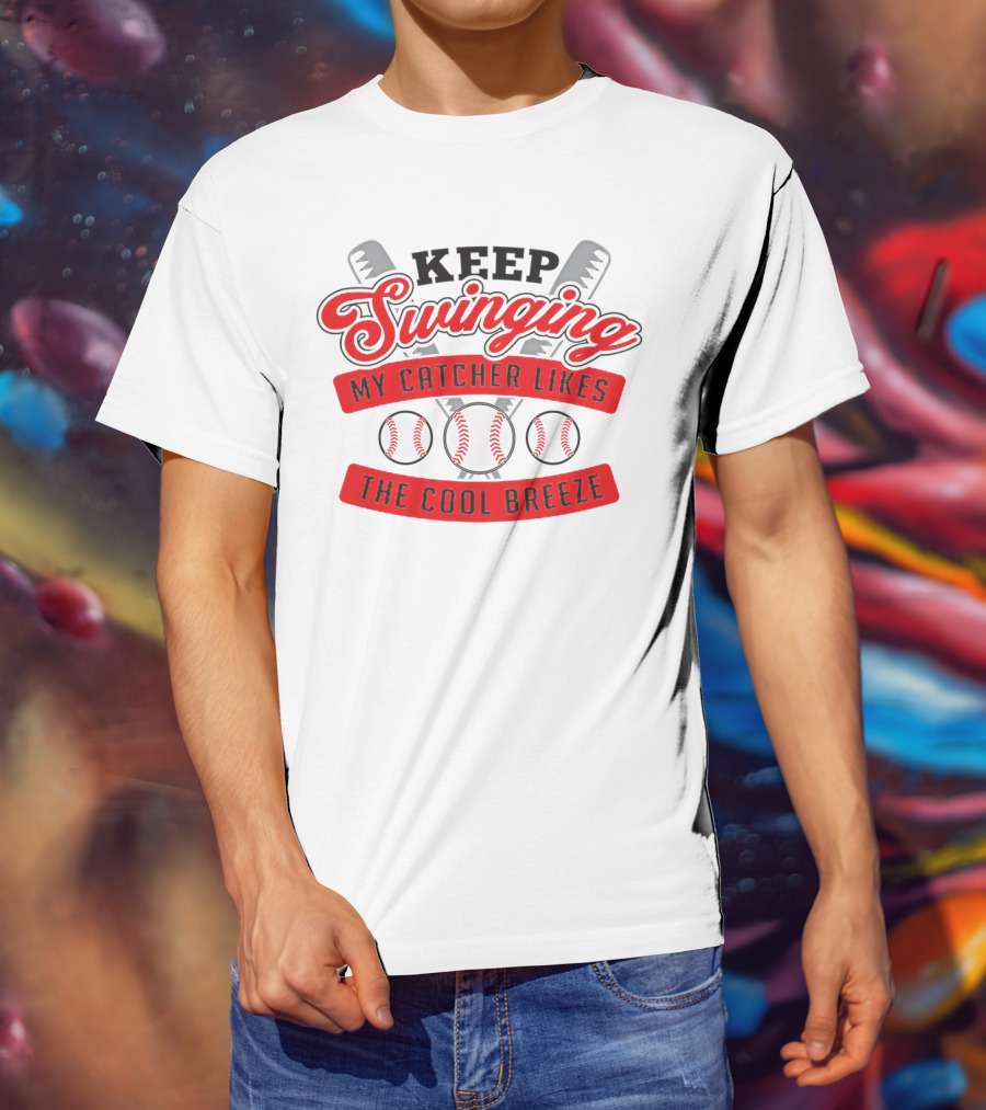 Keep Swinging My Catcher Likes The Cool Breeze Baseball Bats And Balls Playful Motif T-Shirt
