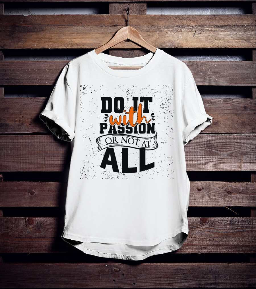 Do It With Passion Or Not At All Vintage Distressed Style Motivational Phrase T-Shirt