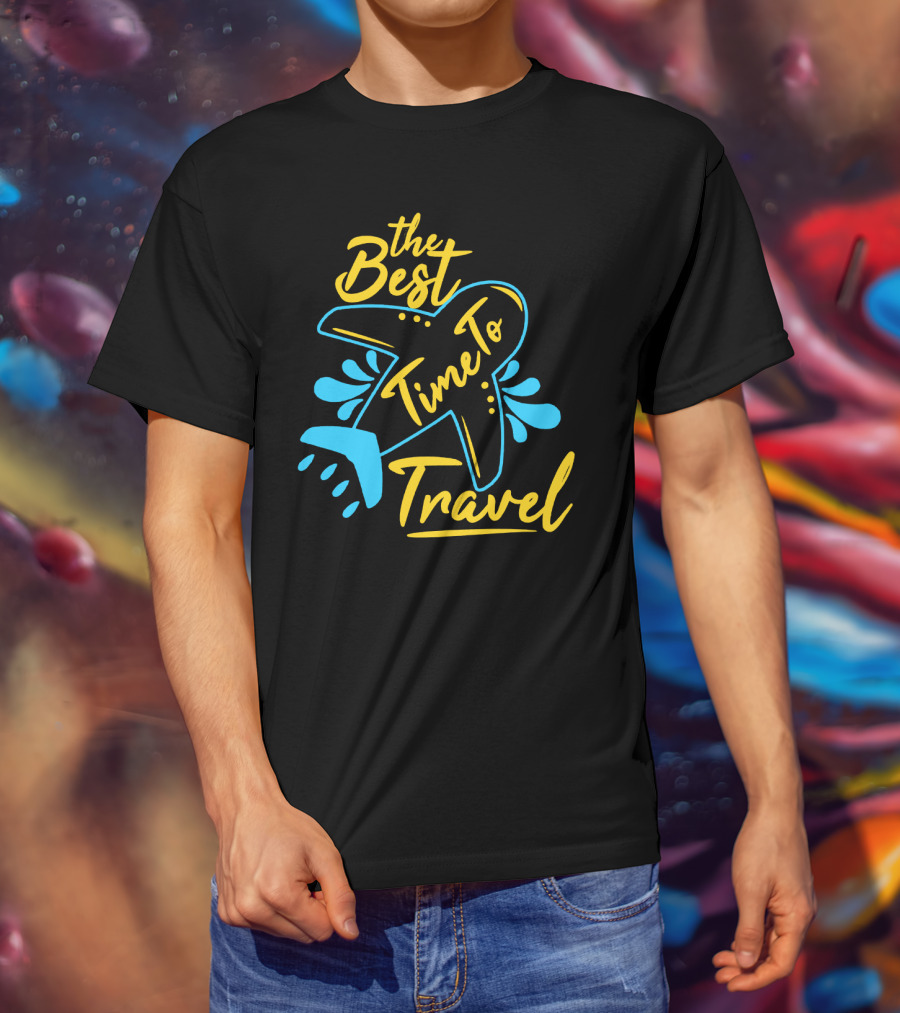 The Best Time To Travel T-Shirt