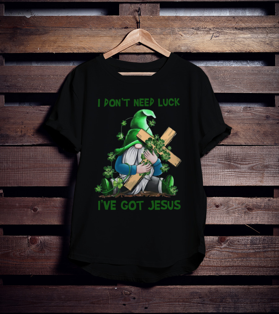 I Don't Need Luck I've Got Jesus Irish Gnome Shamrock Cross T-Shirt