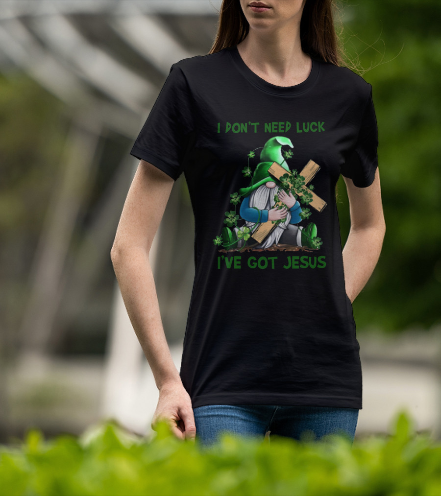 I Don't Need Luck I've Got Jesus Irish Gnome Shamrock Cross T-Shirt