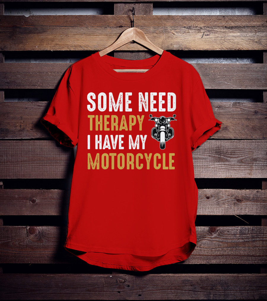 Some Need Therapy I Have My Motorcycle With Front View Handlebar And Headlight T-Shirt