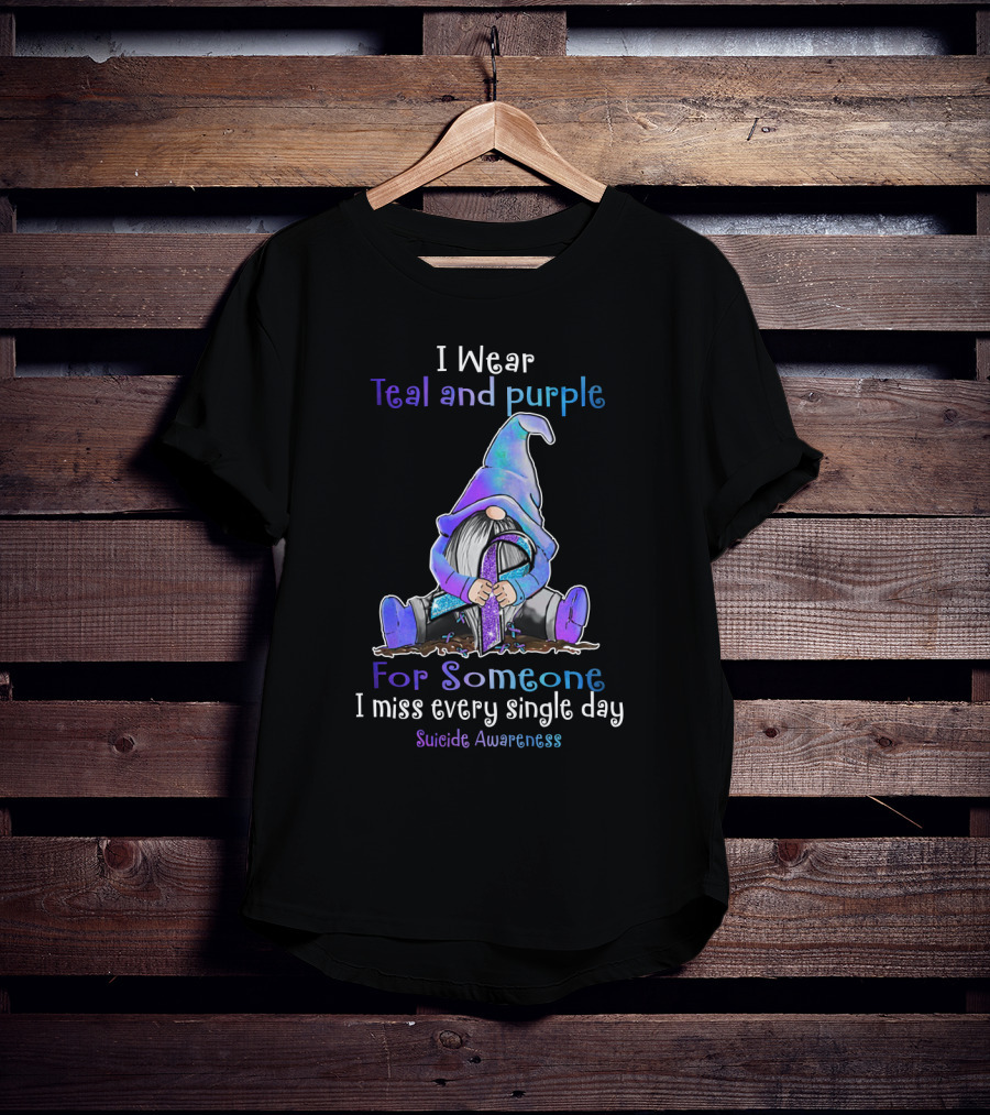 I Wear Teal And Purple Gnome For Suicide Awareness I Miss Every Single Day T-Shirt
