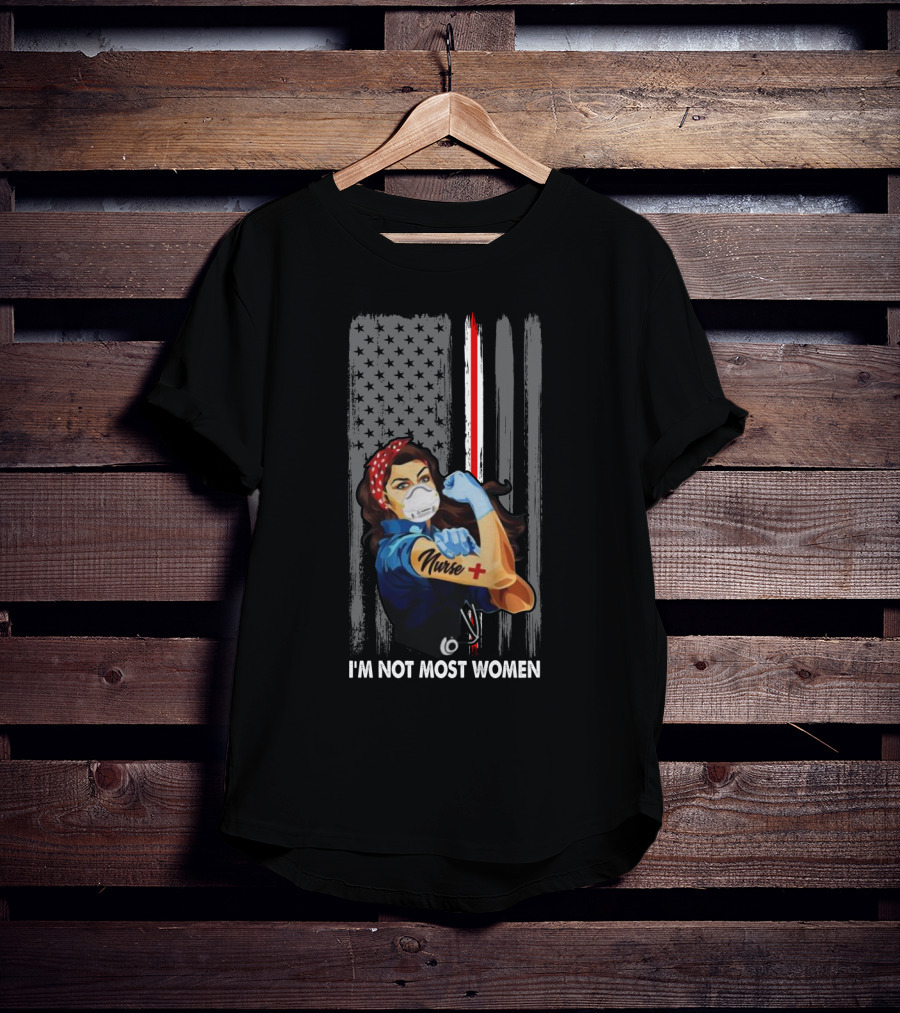 I'm Not Most Women American Flag Nurse Rosie The Riveter T-Shirt