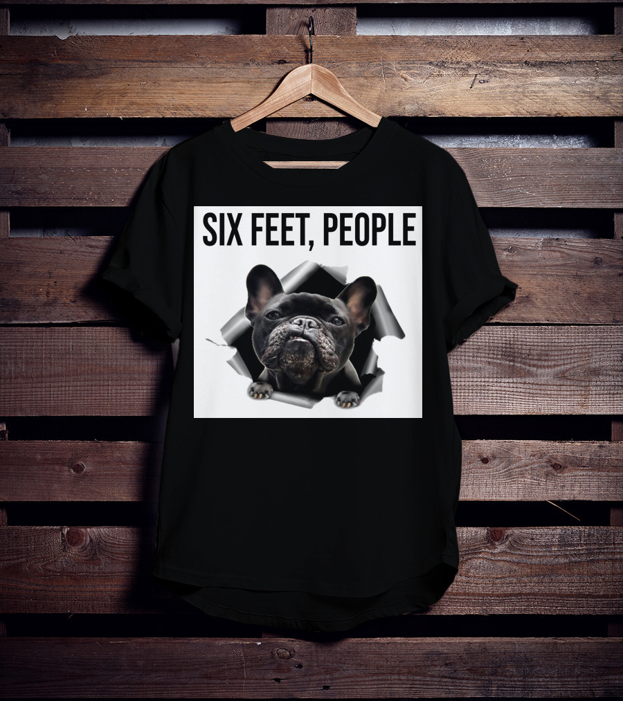 French Bulldog Six Feet People Face Mask Caution Message T-Shirt