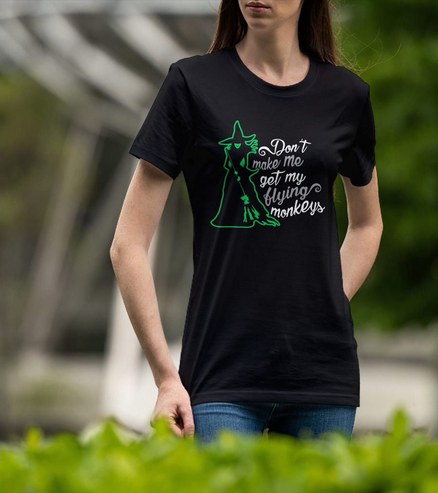 Don't Make Me Get My Flying Monkeys Witches Green Outline T-Shirt