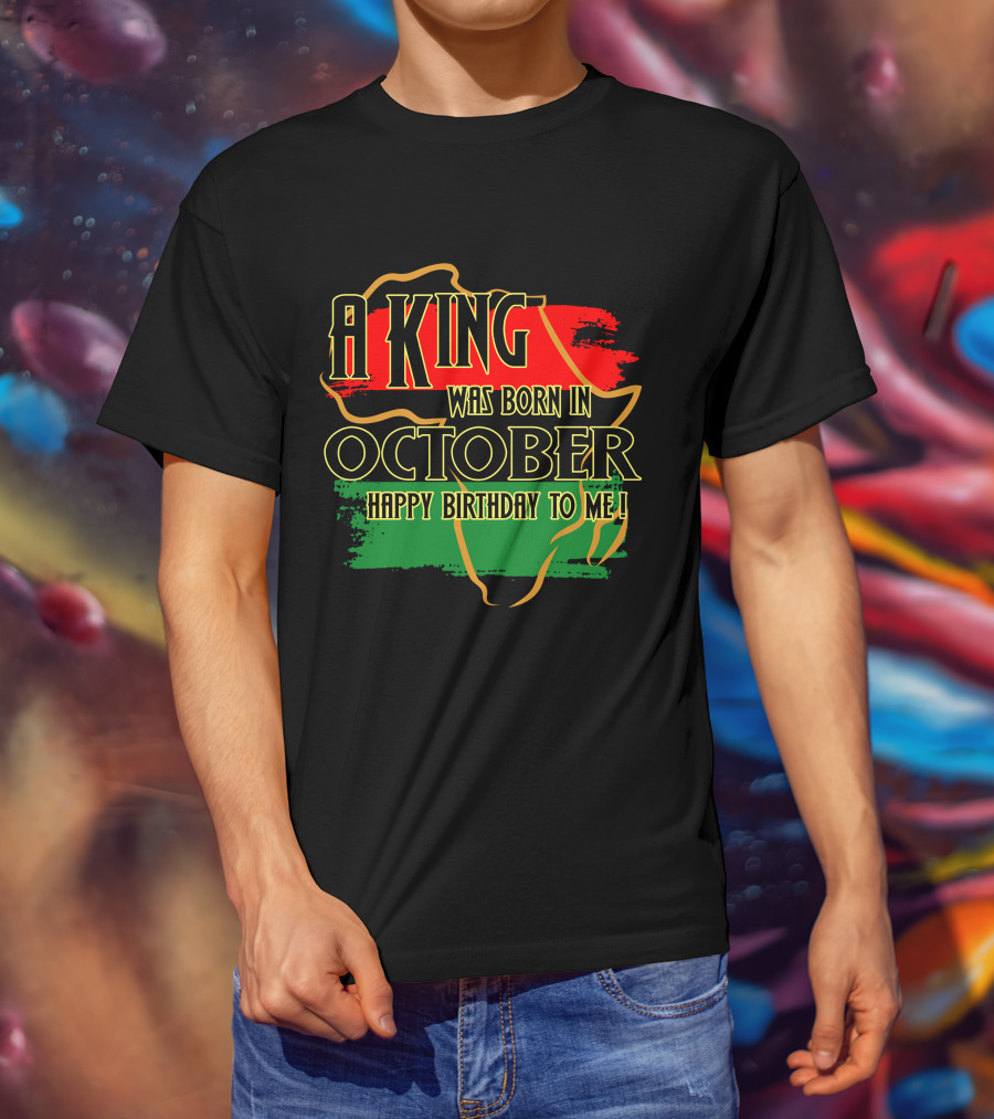 A King Was Born In October Happy Birthday To Me Africa Map Red Black Green T-Shirt