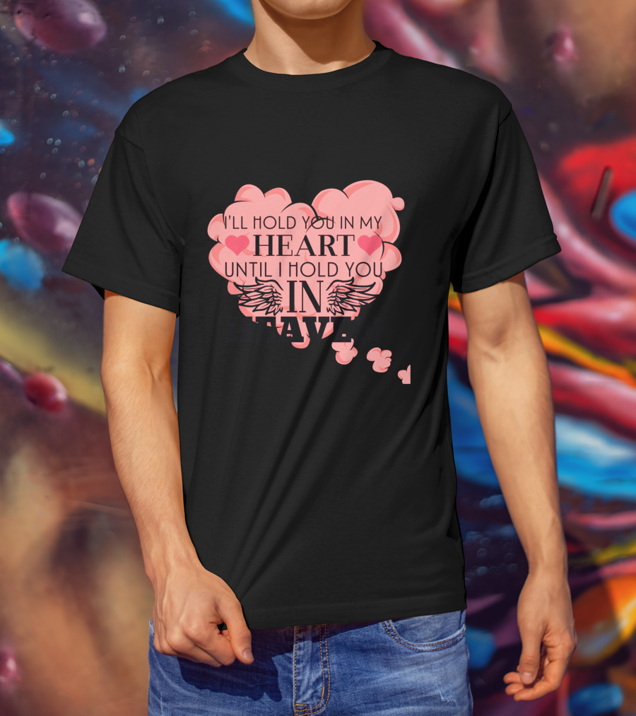 I'll Hold You In My Heart Until I Hold You In Heaven Pink Heart With Wings And Hearts T-Shirt