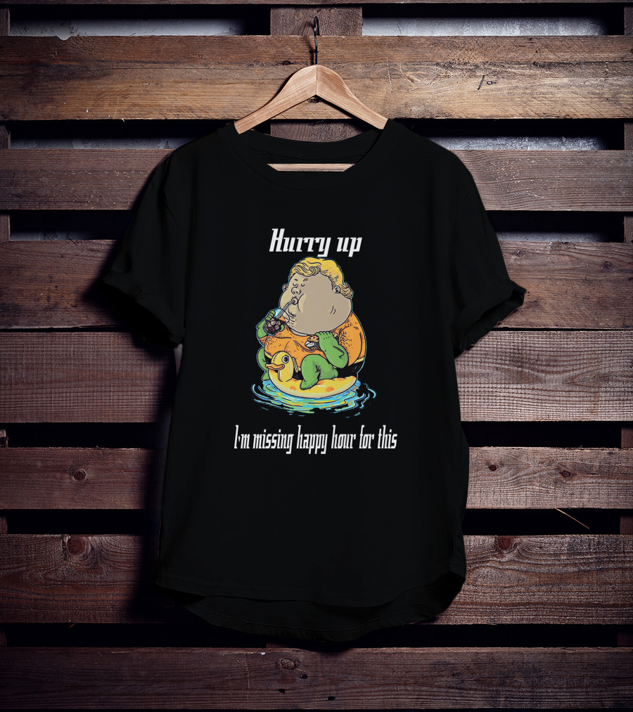 Hurry Up Fat Aquaman I'm Missing Happy Hour For This T-Shirt