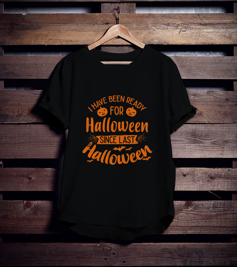 I Have Been Ready For Halloween Since Last Halloween With Pumpkins And Bats T-Shirt