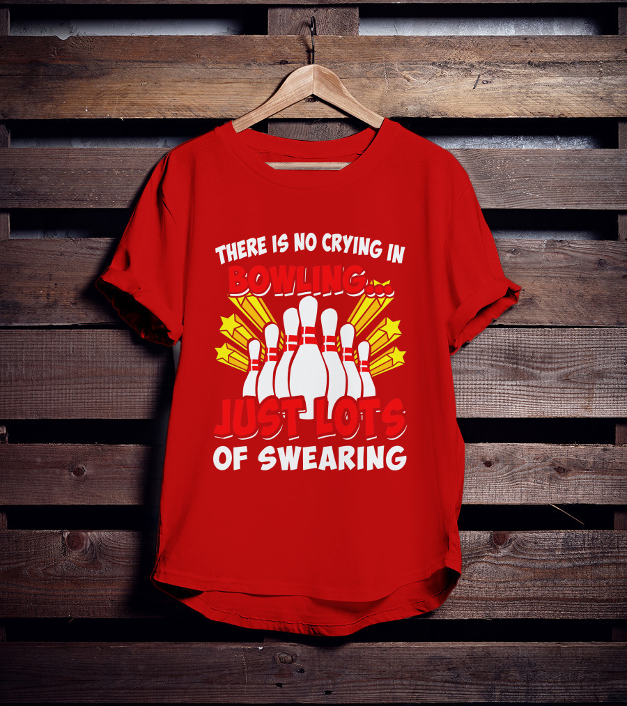 There Is No Crying In Bowling Just Lots Of Swearing Bowling Pins And Stars T-Shirt