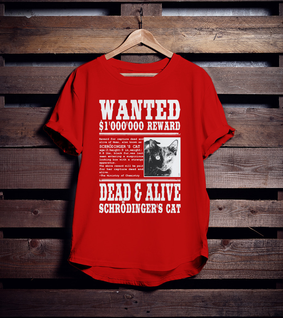WANTED $1'000'000 REWARD DEAD And ALIVE SCHRÖDINGER'S CAT T-Shirt