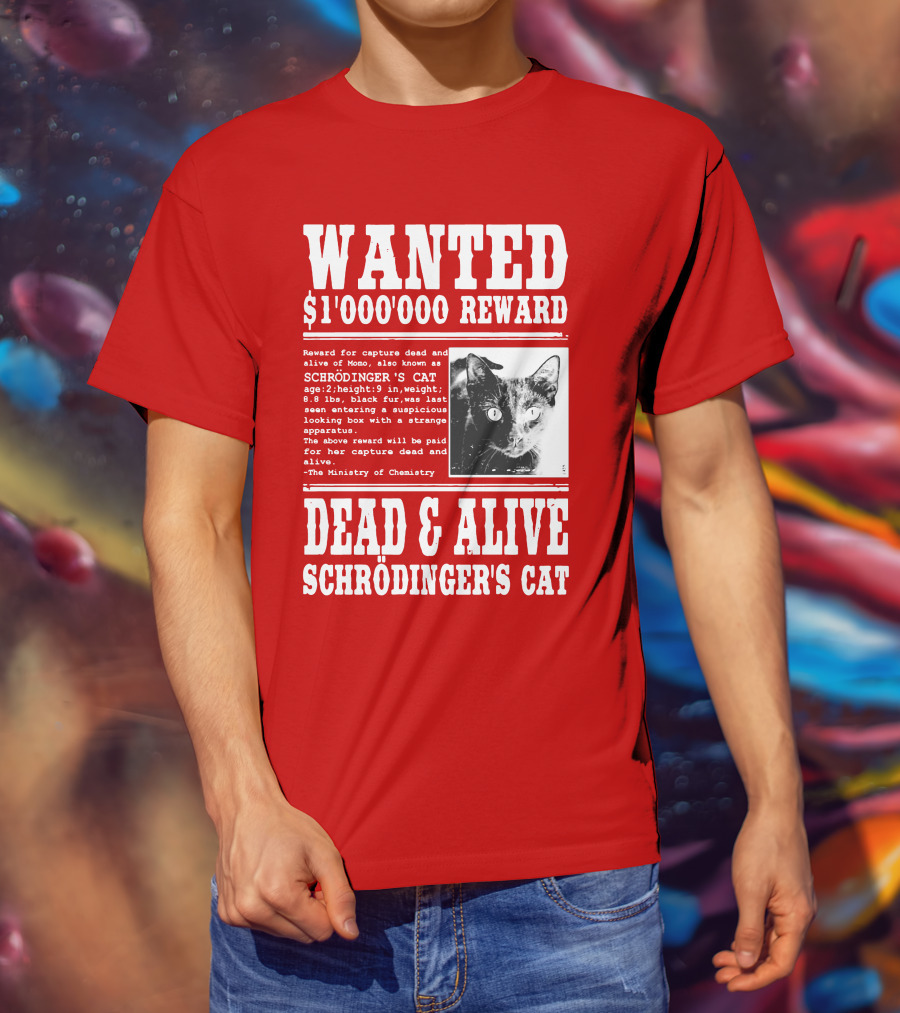 WANTED $1'000'000 REWARD DEAD And ALIVE SCHRÖDINGER'S CAT T-Shirt