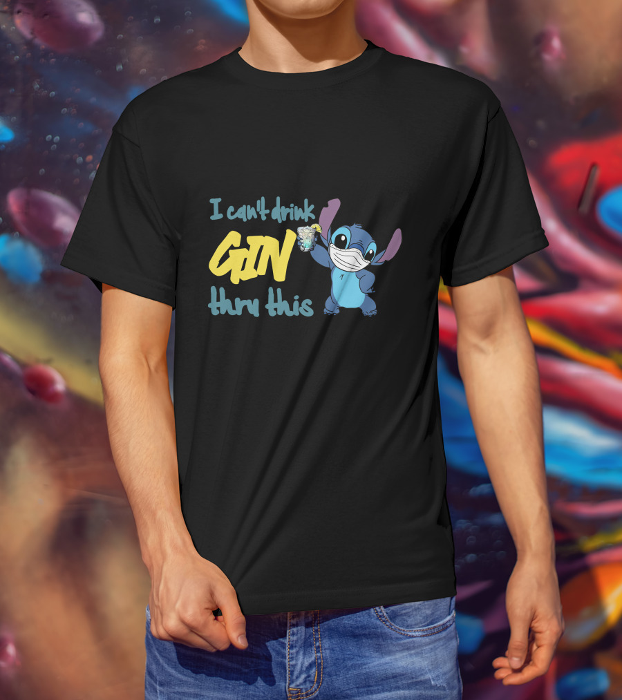 I Can't Drink Gin Thru This Stitch Face Mask T-Shirt