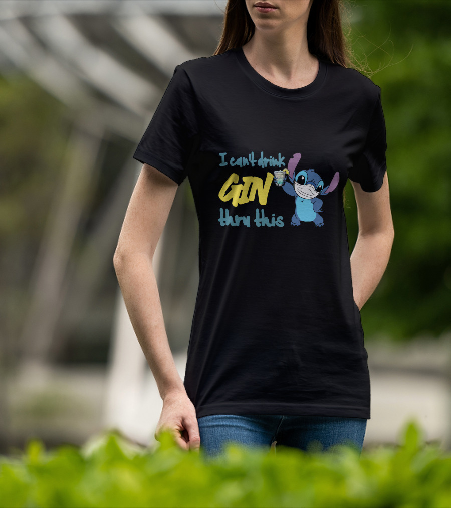 I Can't Drink Gin Thru This Stitch Face Mask T-Shirt