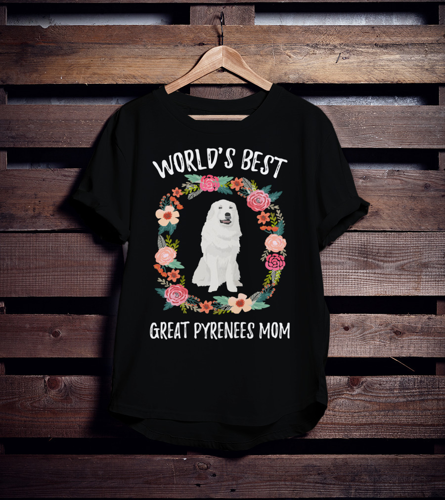 World's Best Great Pyrenees Mom Surrounded By Floral Wreath T-Shirt
