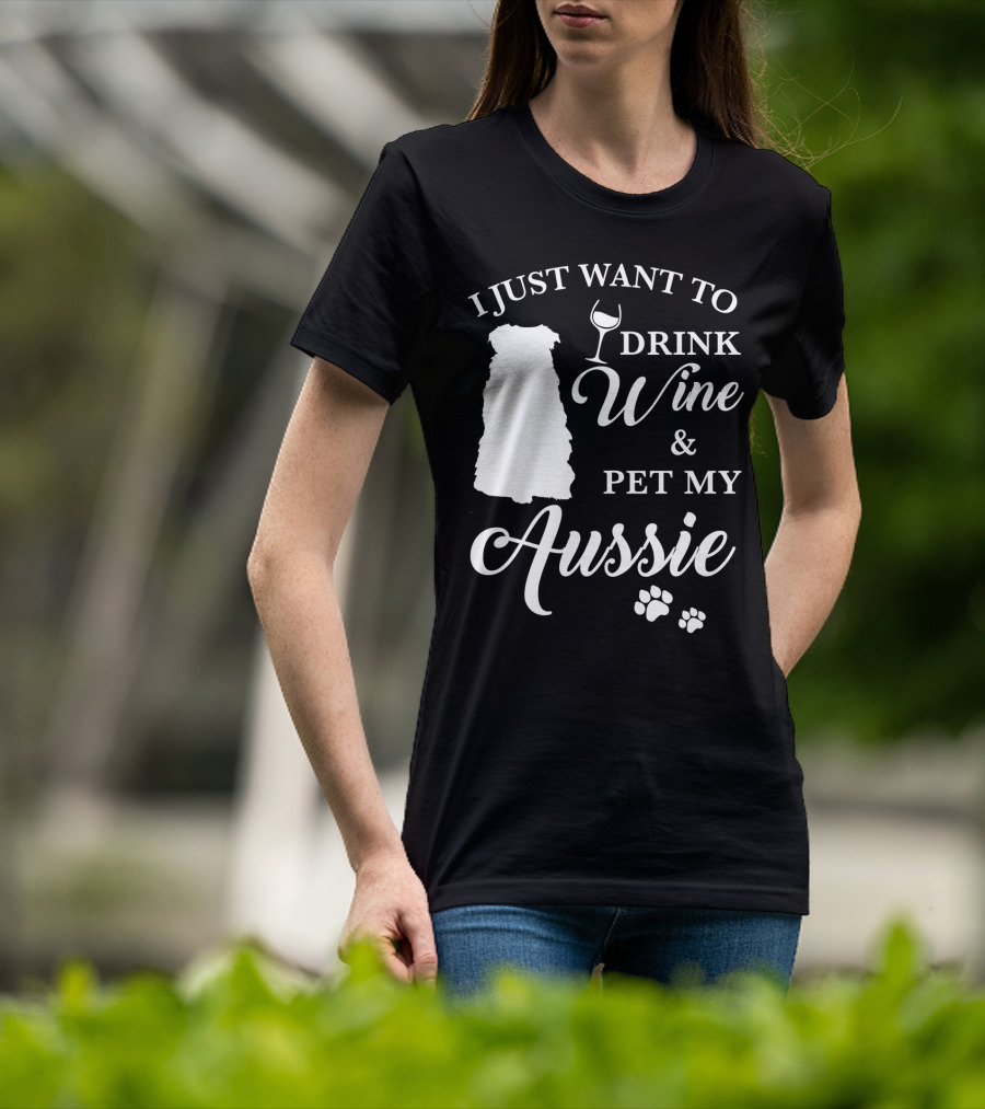 I Just Want To Drink Wine And Pet My Aussie With Dog Silhouette And Paw Prints T-Shirt