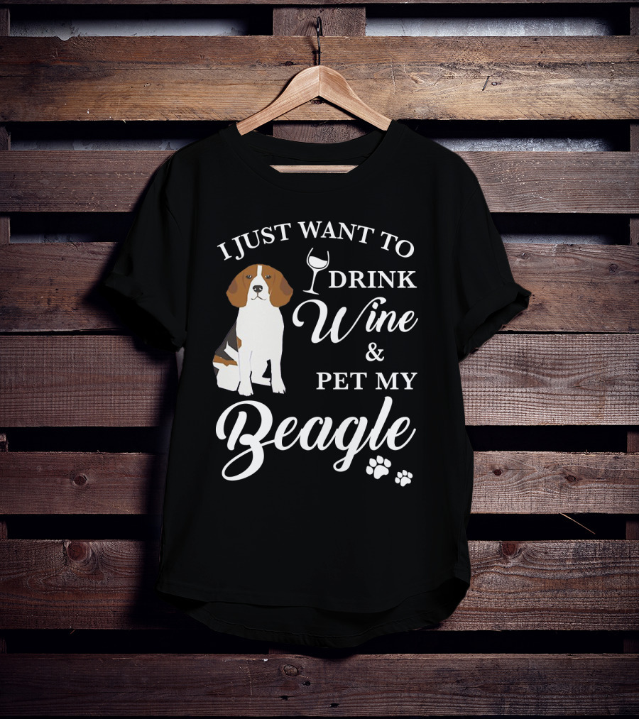 I Just Want To Drink Wine And Pet My Beagle T-Shirt