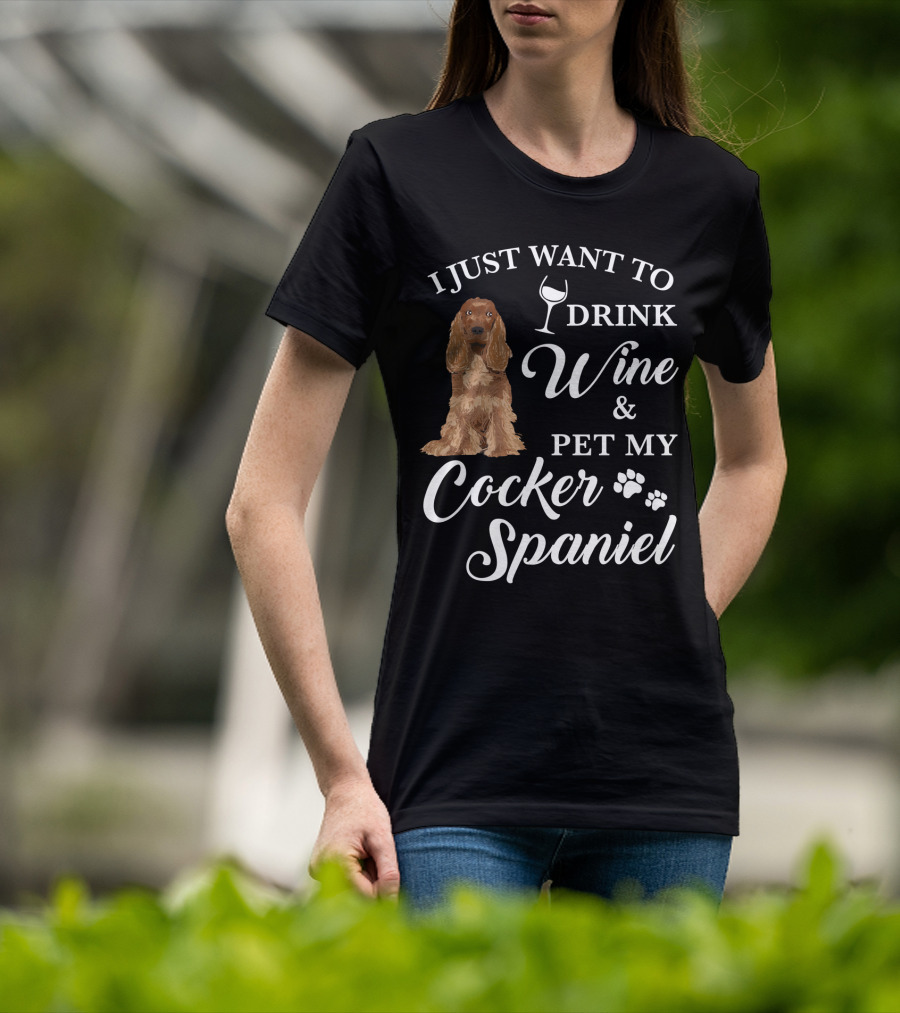 I Just Want To Drink Wine And Pet My Cocker Spaniel With Paw Prints And Wine Glass T-Shirt