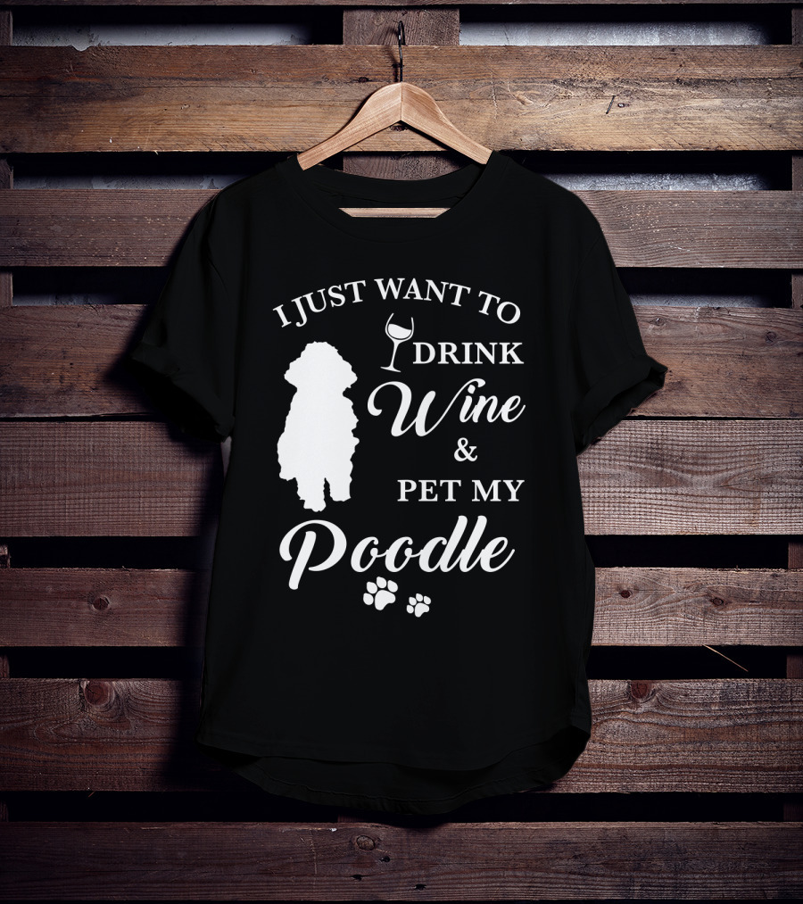 I Just Want To Drink Wine And Pet My Poodle Paw Prints T-Shirt