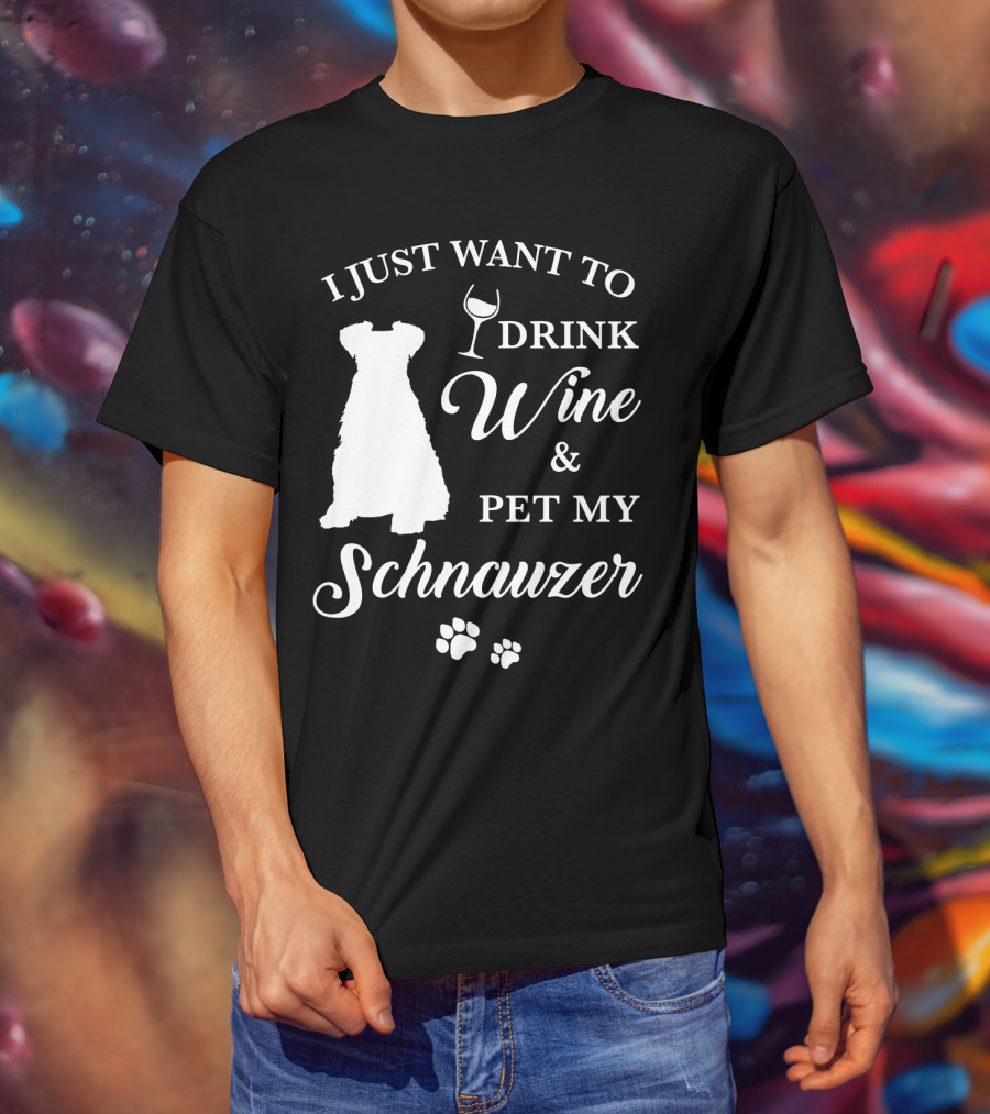 I Just Want To Drink Wine And Pet My Schnauzer T-Shirt