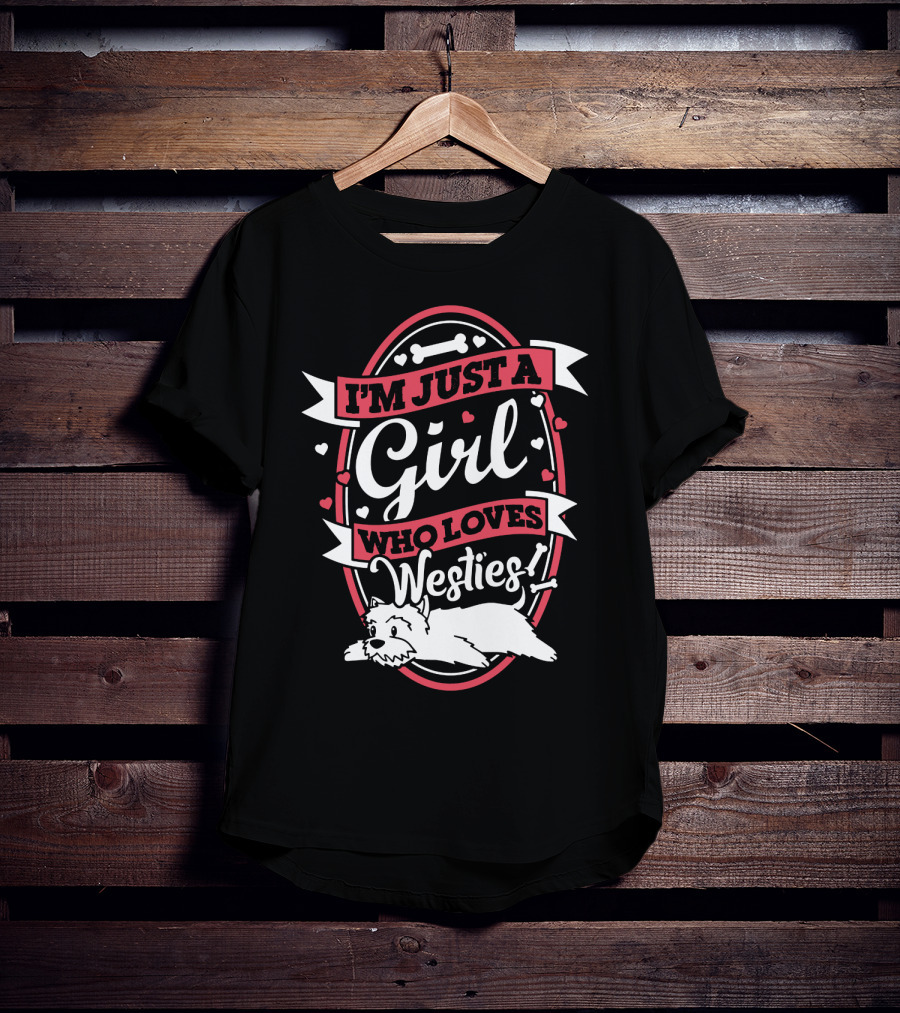 I'm Just A Girl Who Loves Westies With Hearts And Bones T-Shirt