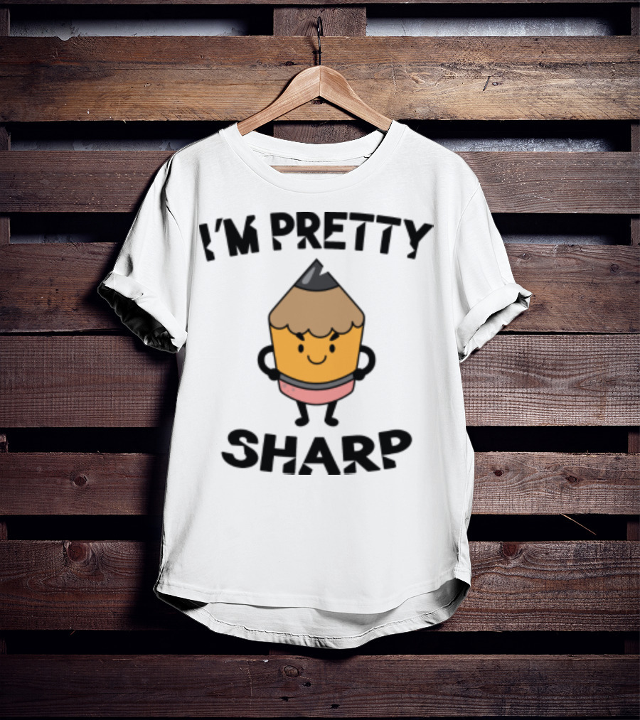 I'm Pretty Sharp Pencil Character Back To School T-Shirt