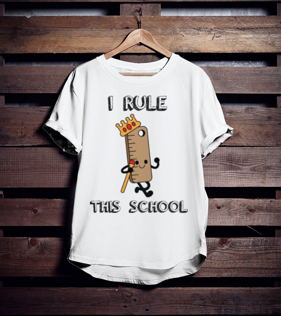 I Rule This School Crowned Ruler Cartoon Back To School T-Shirt