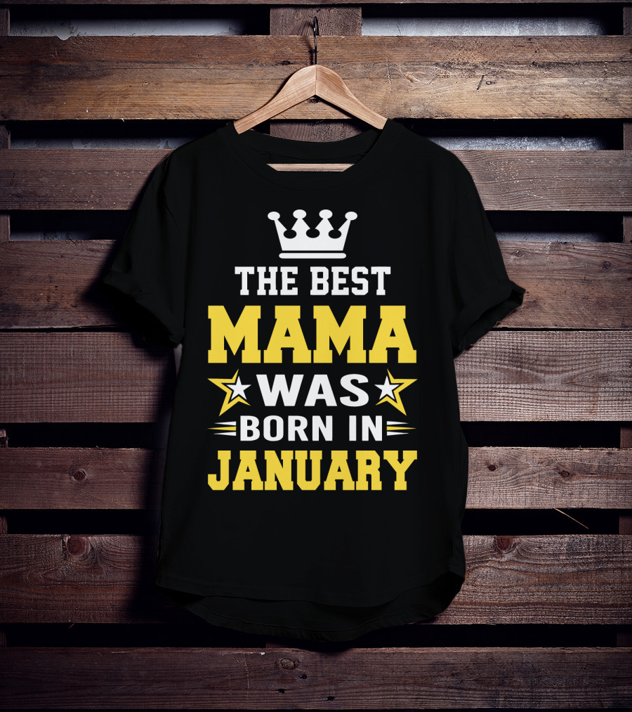 The Best Mama Was Born In January T-Shirt
