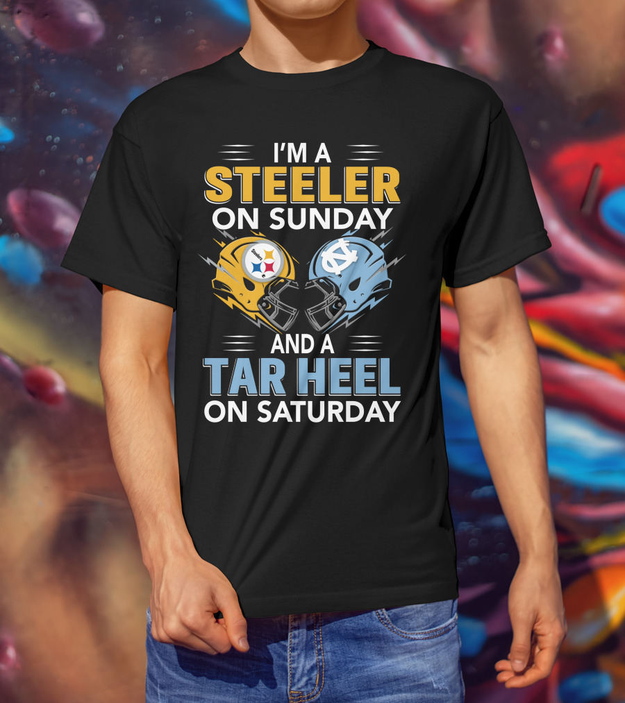 I'm A Steeler On Sunday And A Tar Heel On Saturday T-Shirt