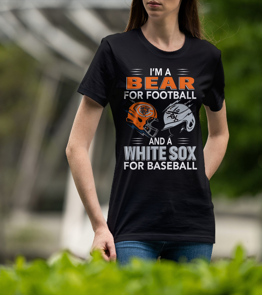 I'm A Bear For Football And A White Sox For Baseball T-Shirt