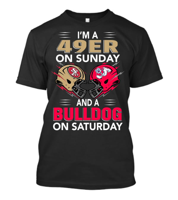 I'm A 49ers On Sunday And A Bulldog On Saturday Helmet T-Shirt