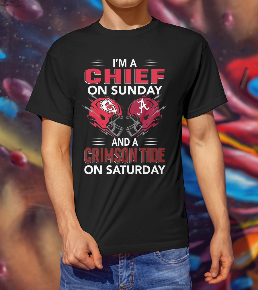 I'm A Chief On Sunday And A Crimson Tide On Saturday T-Shirt