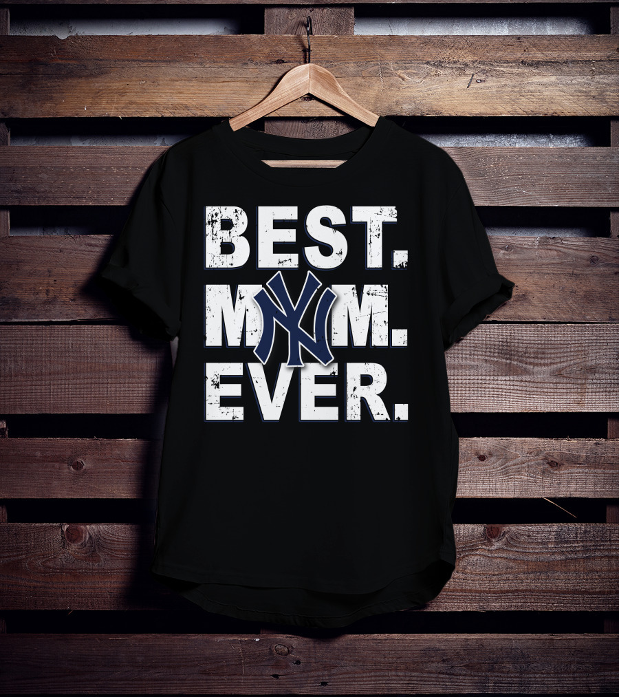 Best Mom Ever New York Yankees T-Shirt
