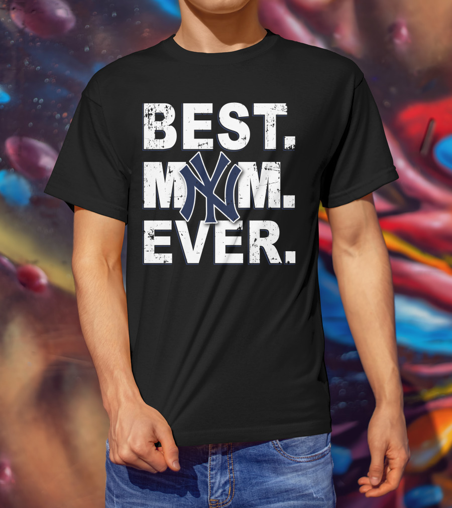 Best Mom Ever New York Yankees T-Shirt