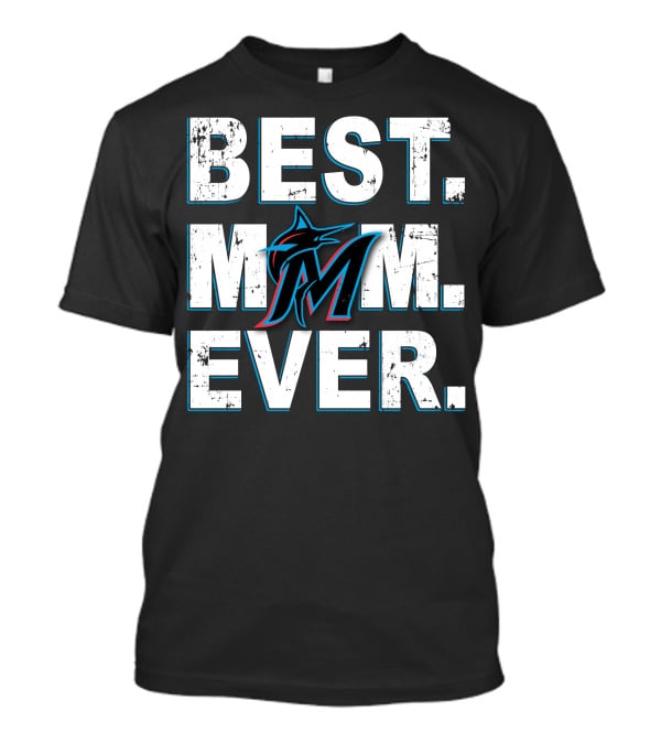 BEST MOM EVER Miami Marlins T-Shirt