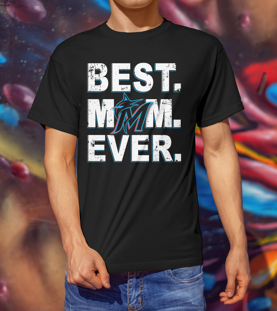BEST MOM EVER Miami Marlins T-Shirt