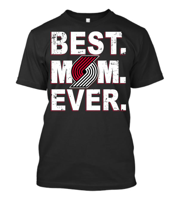 BEST MOM EVER Portland Trail Blazers Fan T-Shirt