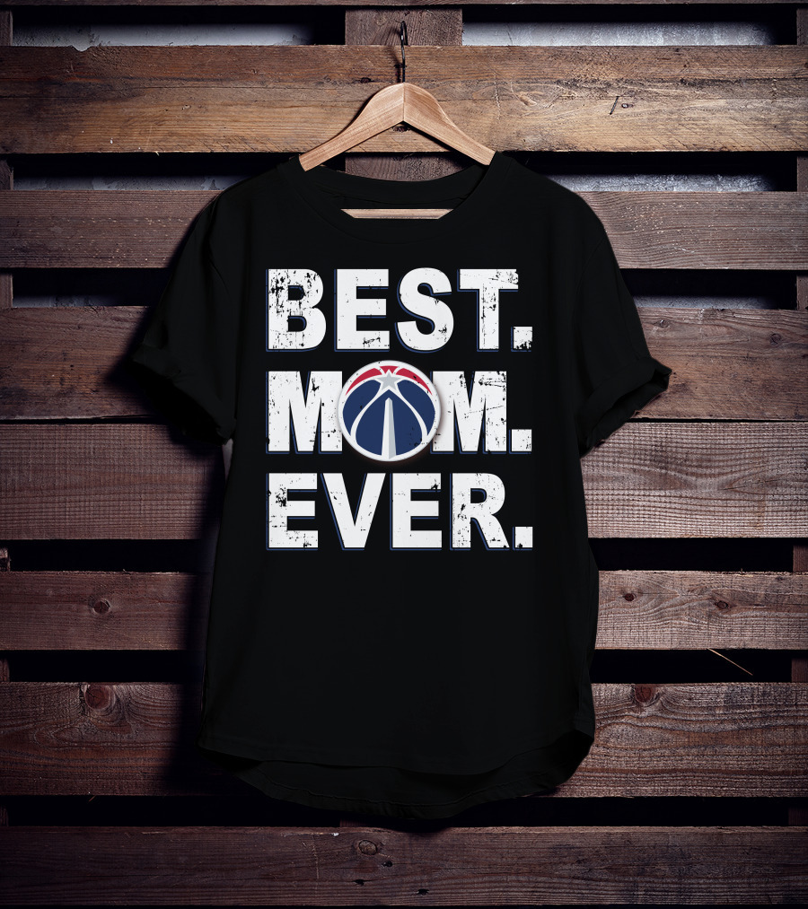 BEST MOM EVER Washington Wizards Basketball Fan T-Shirt