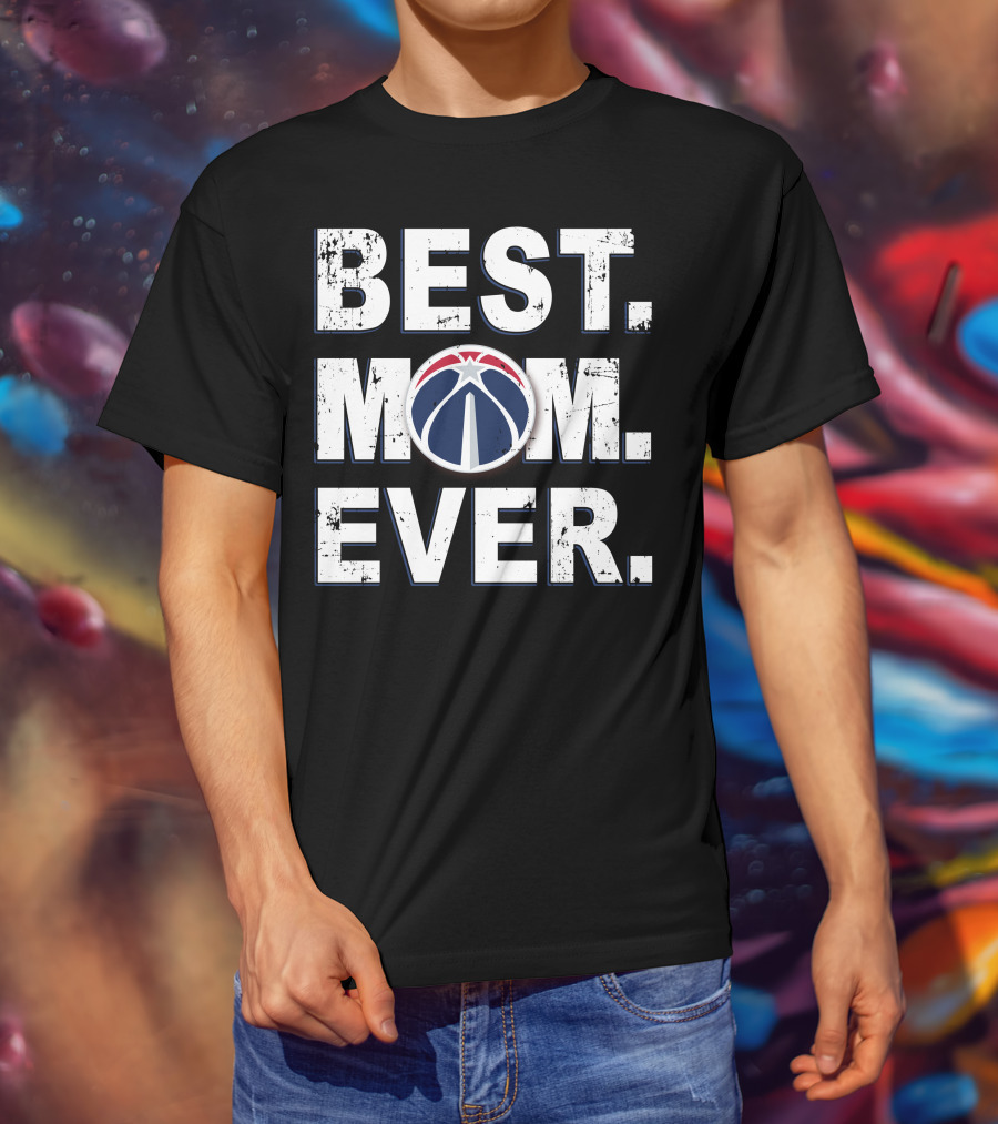 BEST MOM EVER Washington Wizards Basketball Fan T-Shirt