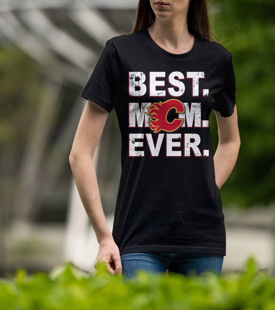 Best Mom Ever Calgary Flames T-Shirt
