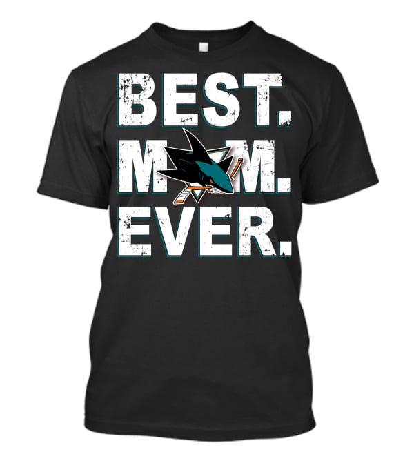 BEST MOM EVER San Jose Sharks Hockey T-Shirt